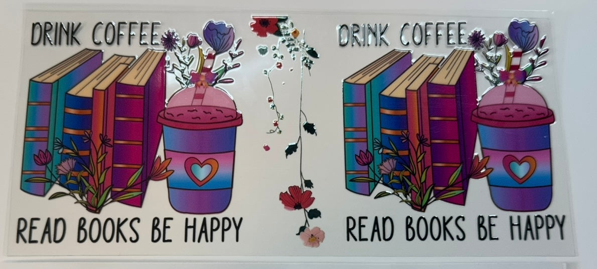 Drink Coffee Read Books Be Happy UV DTF Wrap