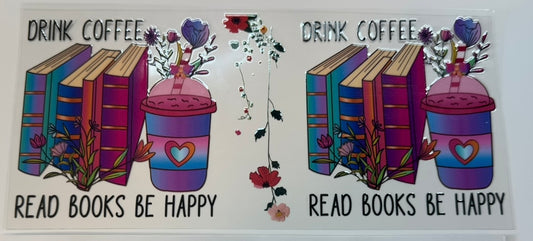 Drink Coffee Read Books Be Happy UV DTF Wrap