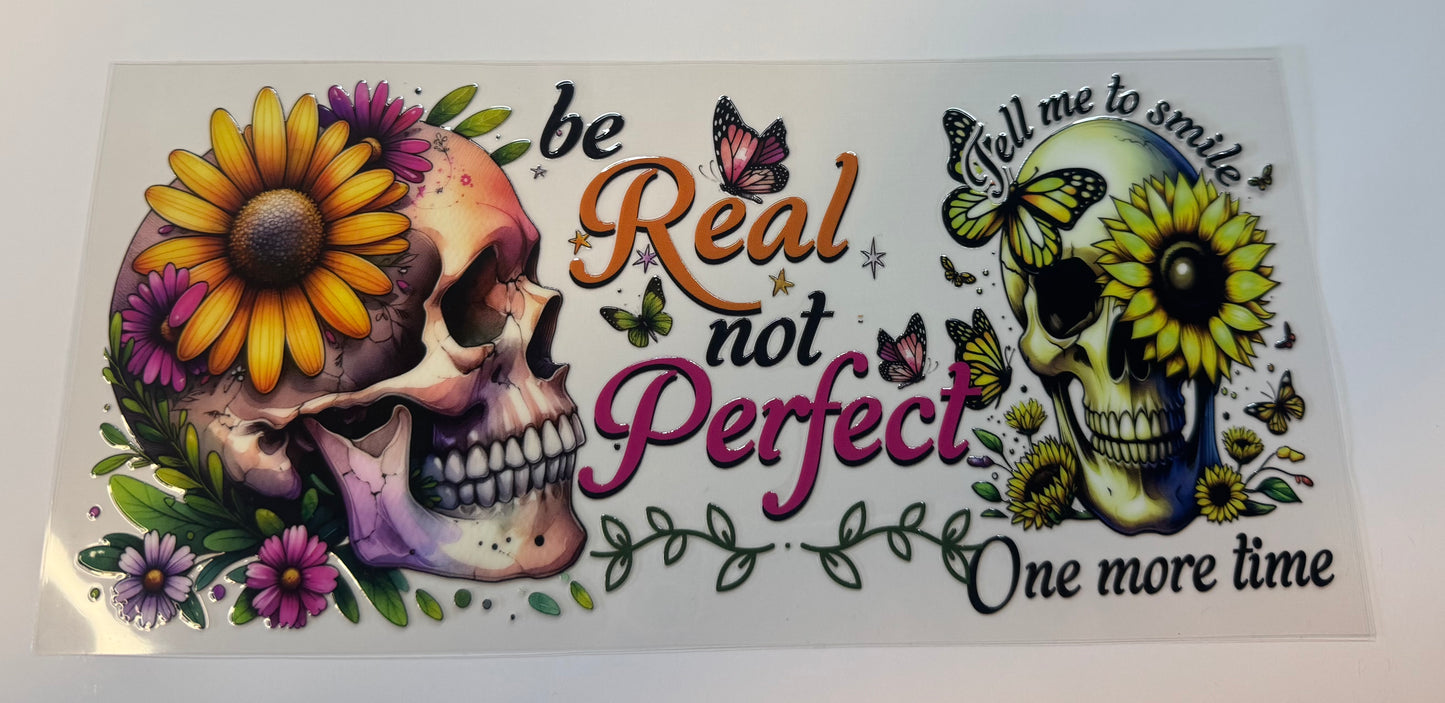 Be Real Not Perfect Skull UV DTF Wrap